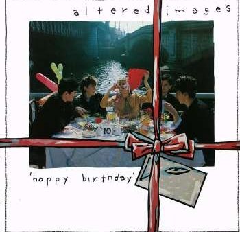 ALTERED IMAGES - HAPPY BIRTHDAY Online